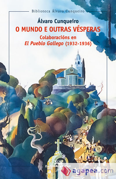 O mundo e outras vésperas. Colaboración en El Pueblo Gallego (1932-1936)