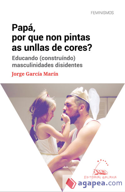 Papá, por que non pintas as unllas de cores? Educando (construíndo) masculinidades disidentes