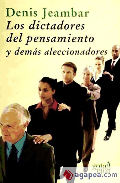 Los DICTADORES DEL PENSAMIENTO Y DEMAS ALECCIONADORES