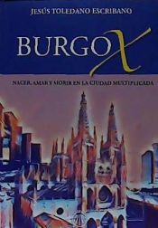 Portada de BURGOX NACER,AMAR Y MORIR EN LA CIUDAD MULTIPLICADA