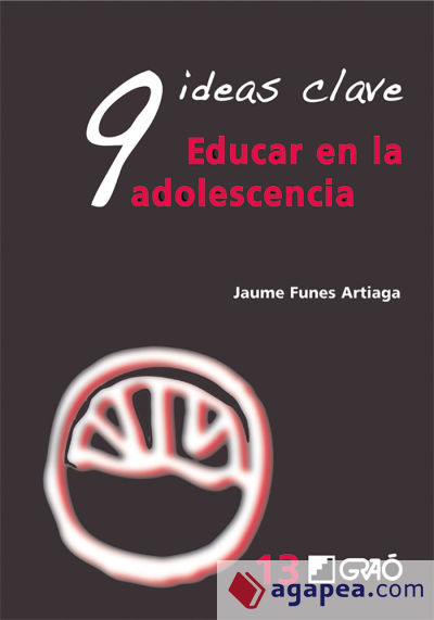 9 Ideas Clave. Educar en la adolescencia (Ebook)