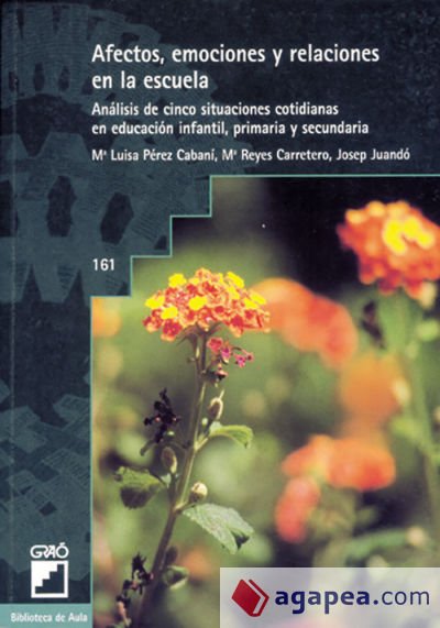 Afectos, emociones y relaciones en la escuela Afectos, emociones y relaciones en la escuela