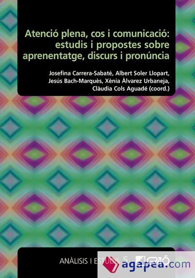 Atenci&oacute; plena, cos i comunicaci&oacute;: estudis i propostes sobre aprenentatge, discurs i pron&uacute;ncia