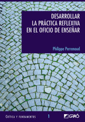 Portada de Desarrollar la práctica reflexiva en el oficio de enseñar (Ebook)