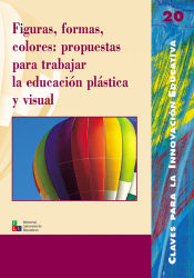 Portada de Figuras, formas, colores: propuestas para trabajar la educación plástica y visual