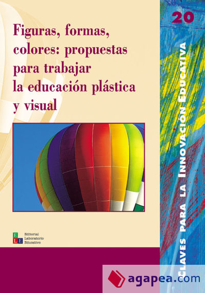 Figuras, formas, colores: propuestas para trabajar la educación plástica y visual