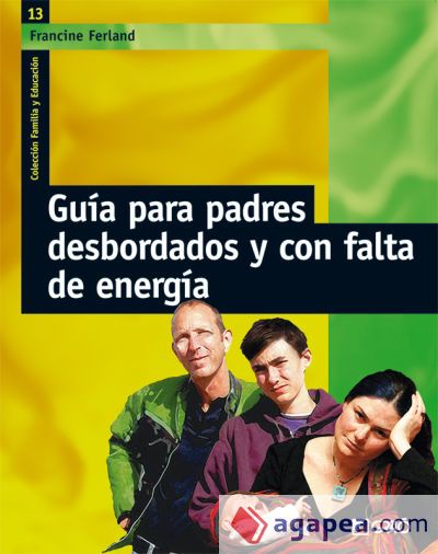 Gu&iacute;a para padres desbordados y con falta de energ&iacute;a