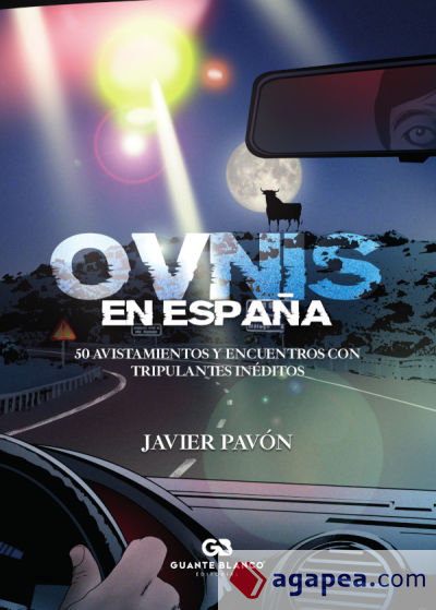 Ovnis en españa. 50 avistamientos y encuentros con tripulantes inéditos