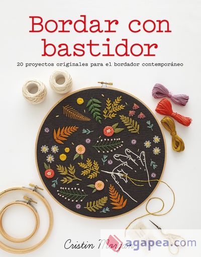 Bordar con bastidor 20 proyectos originales para el bordador contemporáneo