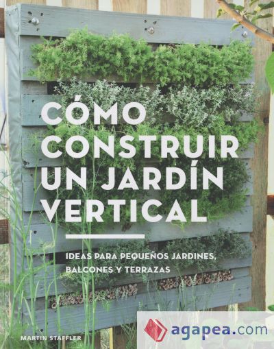 Cómo construir un jardín vertical Ideas para pequeños jardines, balcones y terrazas