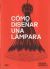 Portada de C&oacute;mo dise&ntilde;ar una l&aacute;mpara