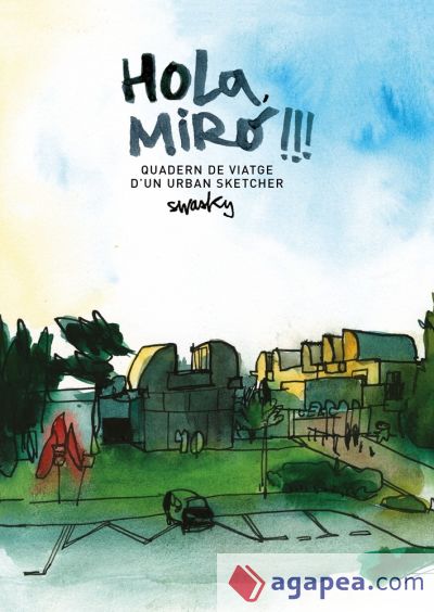 Hola, Miró!!! Quadern de viatge dun urban sketcher