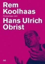 Portada de Rem Koolhaas: Conversas com Hans Ulrich Obrist
