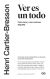 Portada de Ver es un todo Entrevistas y conversaciones 1951-1998, de Henri Cartier-Bresson