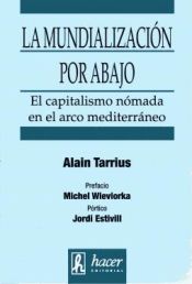 Portada de LA MUNDIALIZACION POR ABAJO: EL CAPITALISMO NÓMADA EN EL ARCO MEDITERRÁNEO