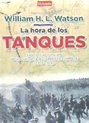 Portada de La hora de los tanques: Experiencias como jefe de una compañía de carros de combate