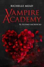 Portada de Vampire Academy 6: El último sacrificio