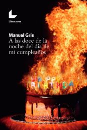 Portada de A LAS DOCE DE LA NOCHE DEL DIA DE MI CUMPLEAÑOS