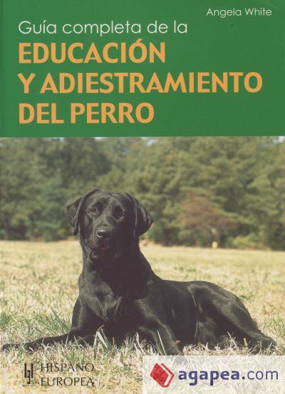 Guía completa de la educación y adiestramiento del perro