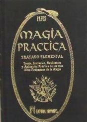 Portada de MAGIA PRÁCTICA. TRATADO ELEMENTAL TEORÍA, INICIACIÓN, REALIZACIÓN Y APLICACIÓN PRÁCTICA DE LOS MÁS ALTOS FENÓMENOS DE LA MAGIA