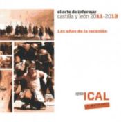 Portada de El arte de informar Castilla y León 2011-2013: Los años de la recesión