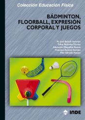 Portada de Bádminton, floorball, expresión corporal y juegos