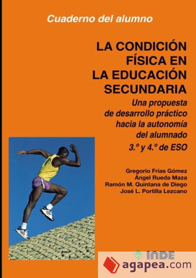 La condición física en la Educación Secundaria. Una propuesta de desarrollo práctico hacia la autonomía del alumnado. Cuaderno para el alumnado. 3º y 4º