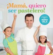 Portada de &iexcl;Mam&aacute;, quiero ser pastelero!