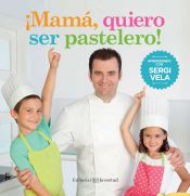 Portada de ¡Mamá, quiero ser pastelero!