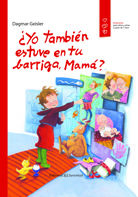 Portada de ¿Yo también estuve en tu barriga, Mamá?