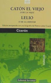 Portada de Catón el Viejo o de la vejez y Lelio o de la amistad