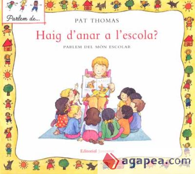 Haig d'anar a l'escola? : parlem del mon escolar