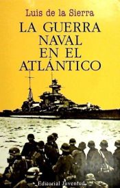 Portada de La guerra naval en el Atlántico (1939-1945)