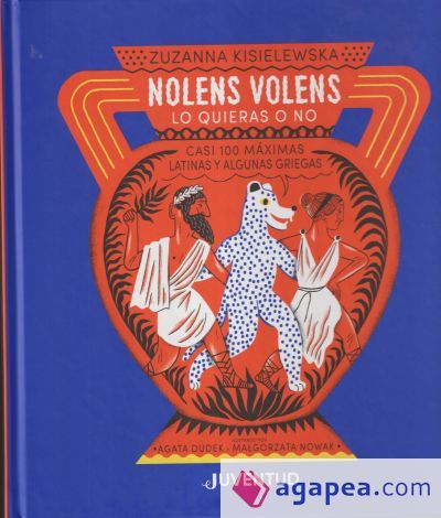 NOLENS VOLENS. Lo quieras o no.: Casi 100 máximas latinas y algunas griegas NOLENS VOLENS. Lo quieras o no.: Casi 100 máximas latinas y algunas griegas