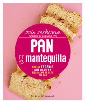 Portada de Pan y mantequilla. Recetas veganas sin gluten para llenar tu cesta del pan