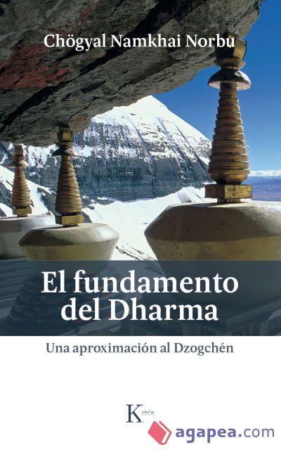 El fundamento del Dharma: Una aproximación al Dzogchén El fundamento del Dharma: Una aproximación al Dzogchén