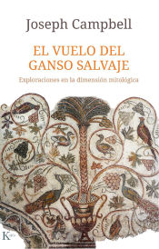 Portada de El vuelo del ganso salvaje: exploraciones en la dimensión mitológica