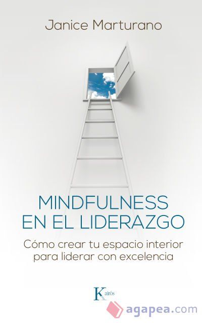 Mindfulness en el liderazgo: Cómo crear tu espacio interior para liderar con excelencia Mindfulness en el liderazgo: Cómo crear tu espacio interior para liderar con excelencia
