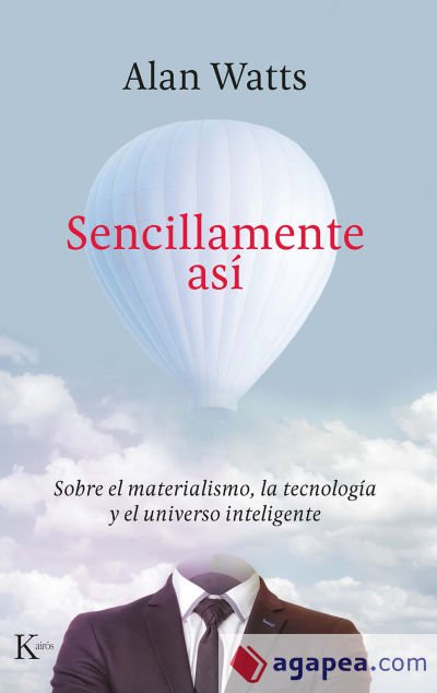 SENCILLAMENTE ASÍ. SOBRE EL MATERIALISMO, LA TECNOLOGÍA Y EL UNIVERSO INTELIGENTE