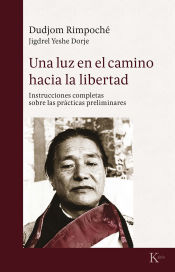 Portada de Una luz en el camino hacia la libertad: Instrucciones completas sobre las prácticas preliminares