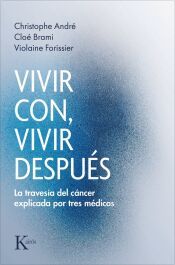 Portada de Vivir con, Vivir Despu&eacute;s: la Traves&iacute;a Del C&aacute;ncer Explicada Por Tres M&eacute;dicos / Living with, Living after: the Cancer Journey Explained by Three Doctors