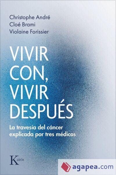 Vivir con, Vivir Despu&eacute;s: la Traves&iacute;a Del C&aacute;ncer Explicada Por Tres M&eacute;dicos / Living with, Living after: the Cancer Journey Explained by Three Doctors