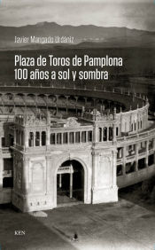 Portada de Plaza de toros de Pamplona 100 Años a sol y sombra