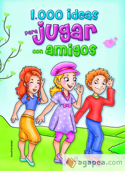 1.000 Ideas para Jugar con Amigos