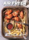 Air Fryer: 100 Recetas