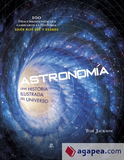 Astronomía: Una Historia Ilustrada del Universo
