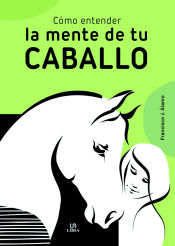 Portada de Cómo Entender la Mente de Tu Caballo