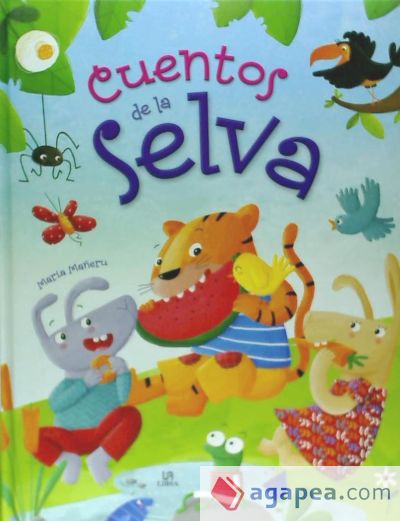 Cuentos de la Selva: Un Libro de Cuentos para Aprender a Ser Mejores