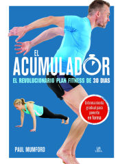 Portada de El Acumulador: El Revolucionario Plan Fitness de 30 Días