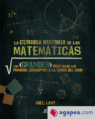 La Curiosa Historia de las Matemáticas: Las Grandes Ideas desde los Primeros Conceptos a la Teoría del Caos